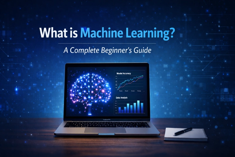 You are currently viewing What is Machine Learning? A Complete Beginner’s Guide (2026)